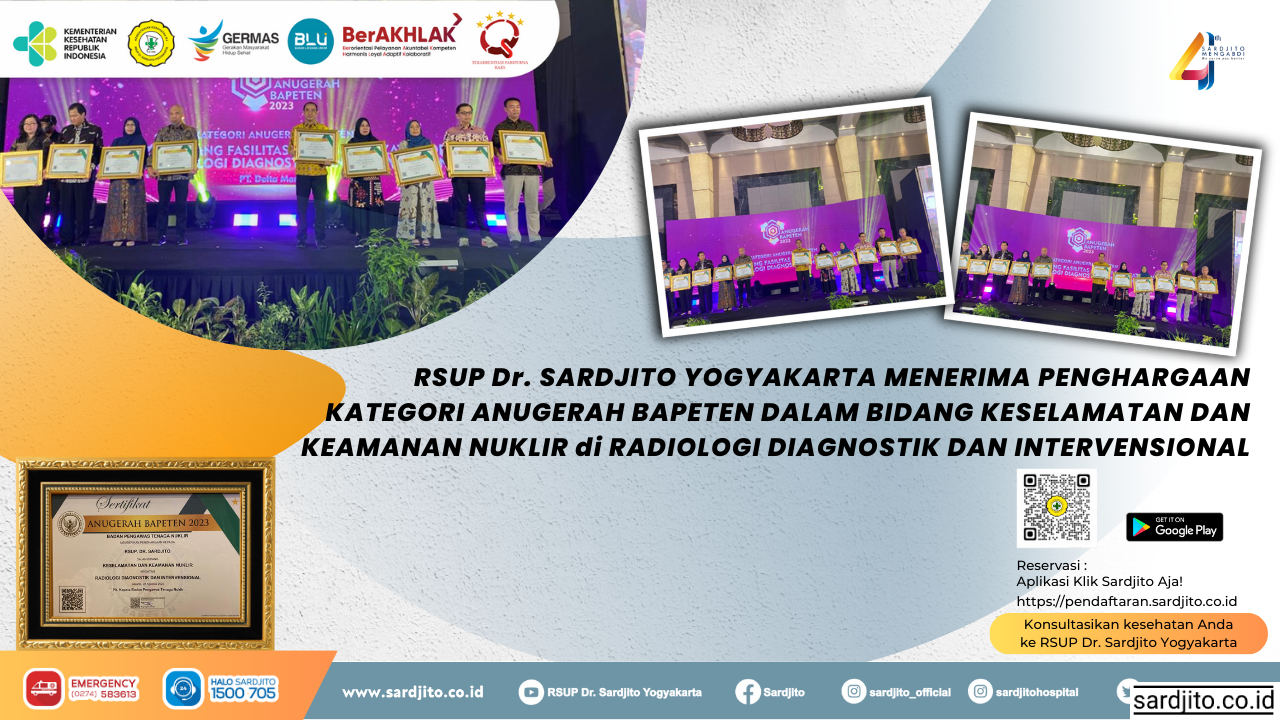 RSUP Dr. SARDJ﻿ITO YOGYAKARTA MENERIMA PENGHARGAAN KATEGORI ANUGERAH BAPETEN DALAM BIDANG KESELAMATAN DAN KEAMANAN NUKLIR di RADIOLOGI DIAGNOSTIK DAN INTERVENSIONAL