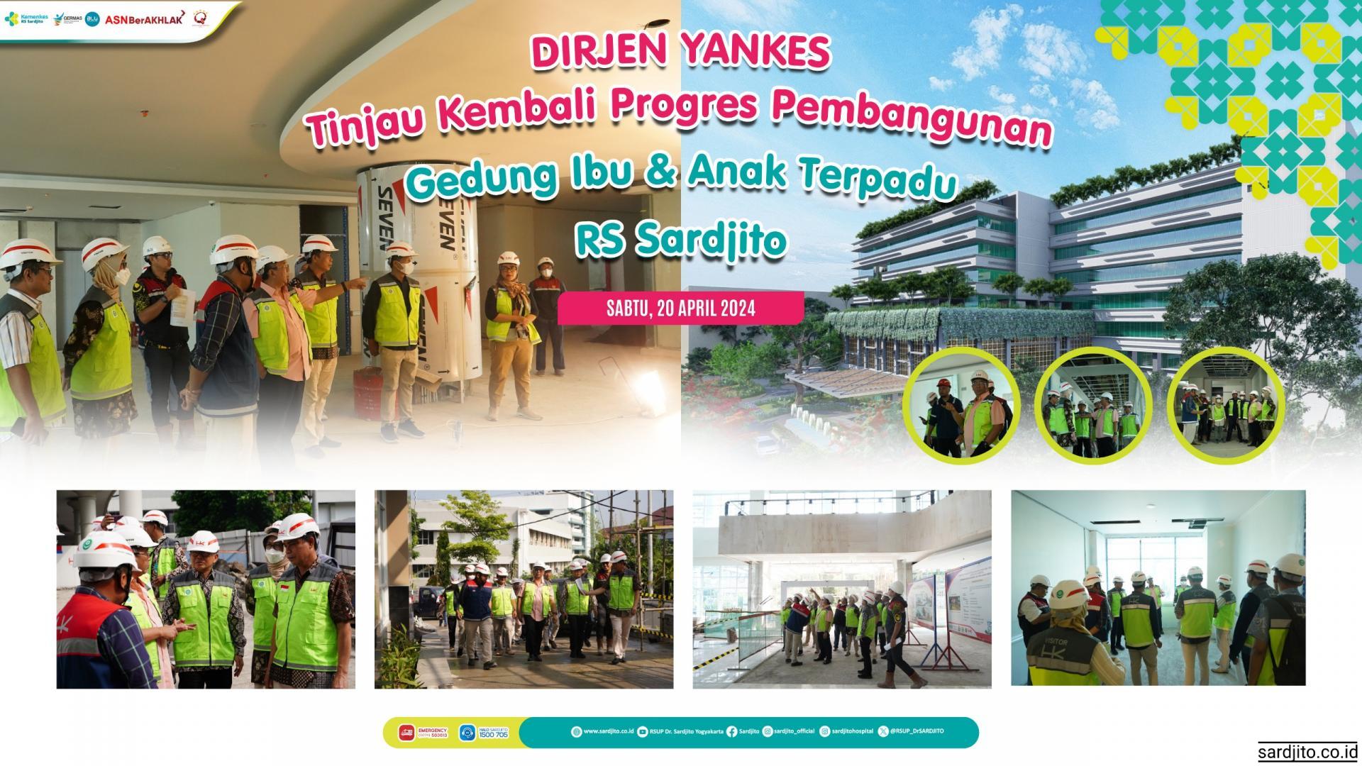 DIRJEN YANKES TINJAU KEMBALI PROGRES PEMBANGUNAN GEDUNG IBU DAN ANAK TERPADU RS SARDJITO