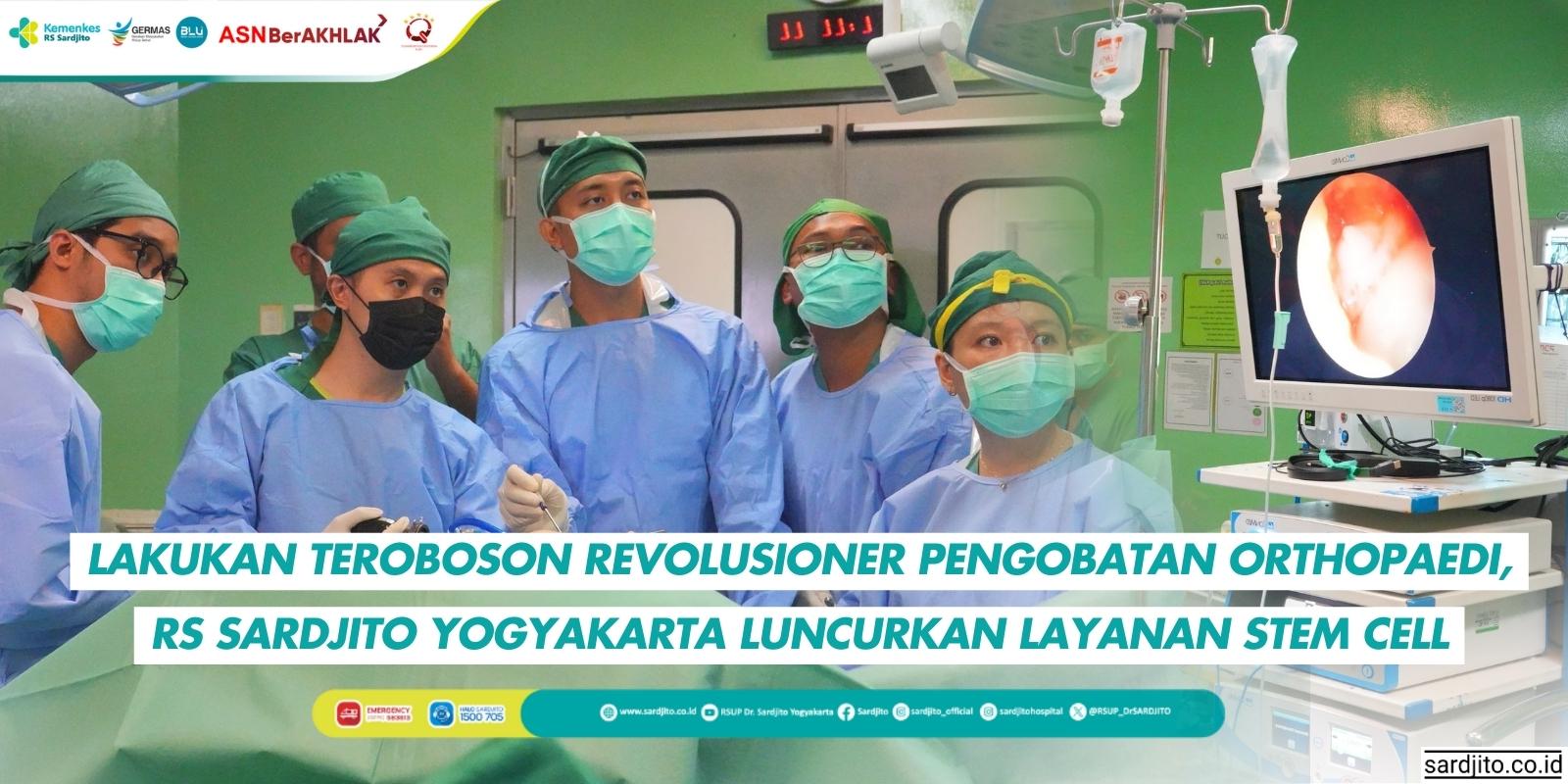 Lakukan Terobosan Revolusioner Pengobatan Orthopaedi RS Sardjito Yogyakarta Luncurkan Layanan Stem Cell