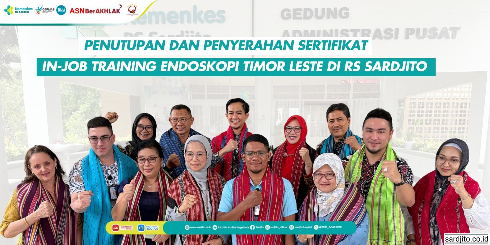 PENUTUPAN DAN PENYERAHAN SERTIFIKAT IN-JOB TRAINING ENDOSKOPI TIMOR LESTE DI RS SARDJITO