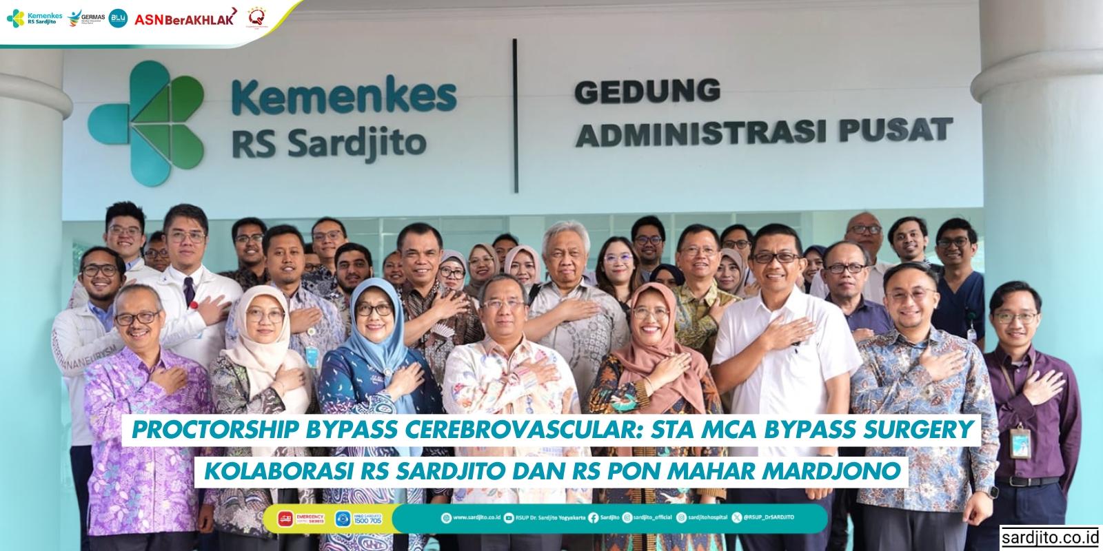 Kolaborasi RS Sardjito dan RS PON Mahar Mardjono: Proctorship Bypass Cerebrovascular Peningkatan Kompetensi Bedah Saraf Vaskular dengan metode STA MCA (Superficial Temporal Artery to Middle Cerebral Astery) Bypass Surgery