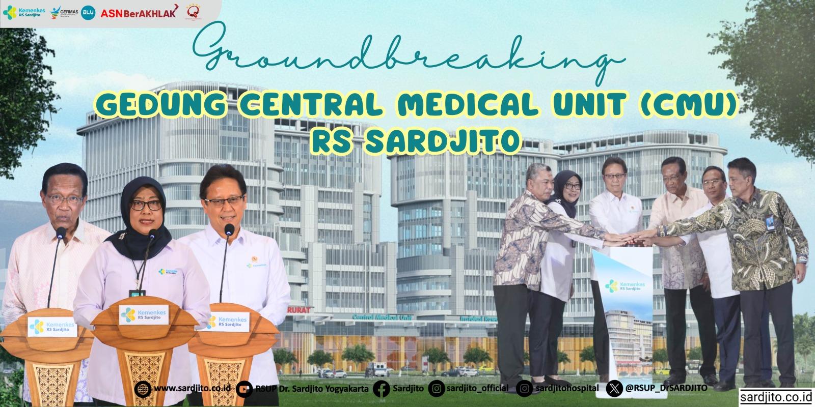 GROUNDBREAKING GEDUNG CENTRAL MEDICAL UNIT (CMU) RS SARDJITO