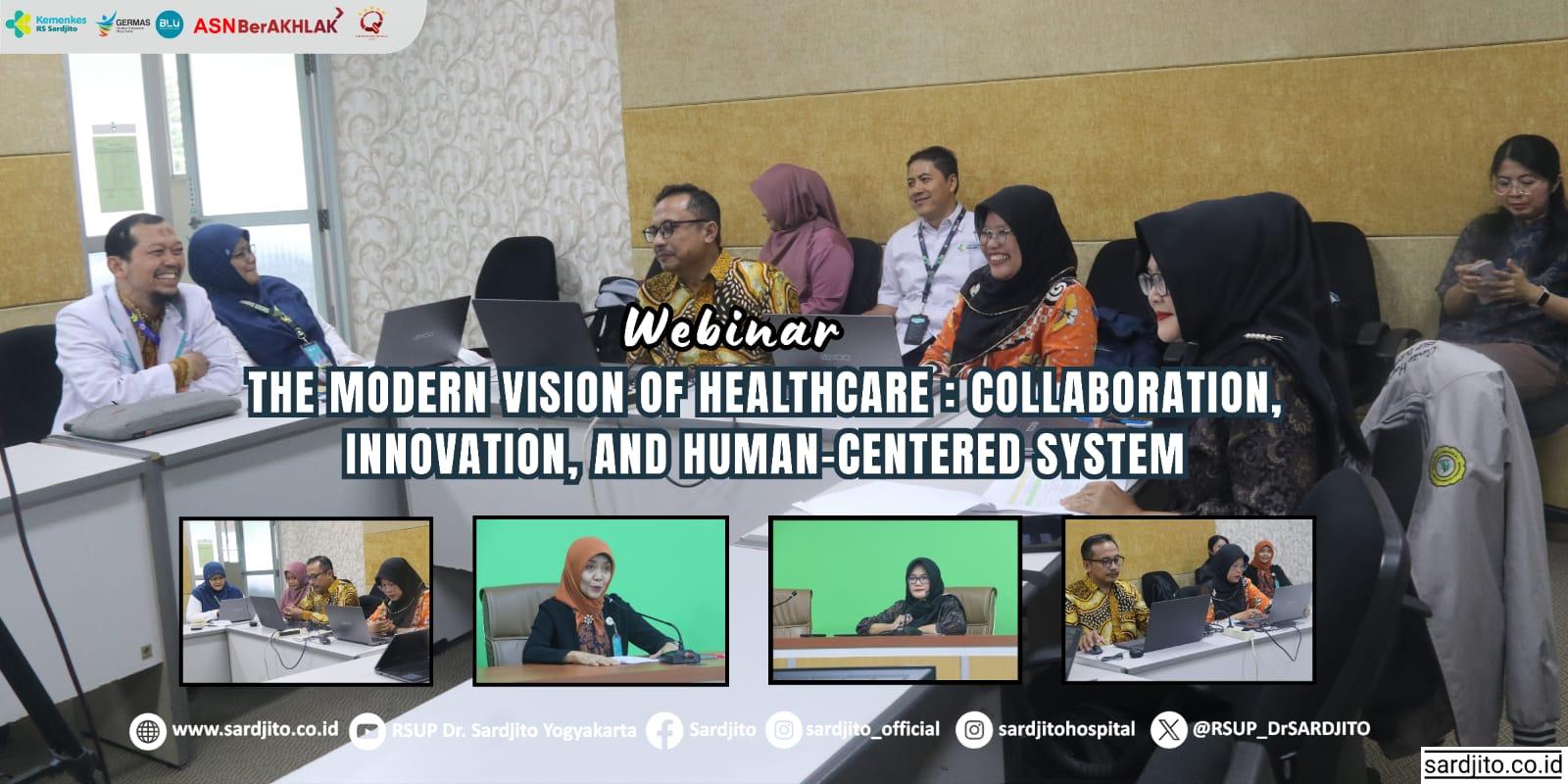 WEBINAR THE MODERN VISION OF HEALTHCARE COLLABORATION, INNOVATION AND HUMAN CENTERED SYSTEM