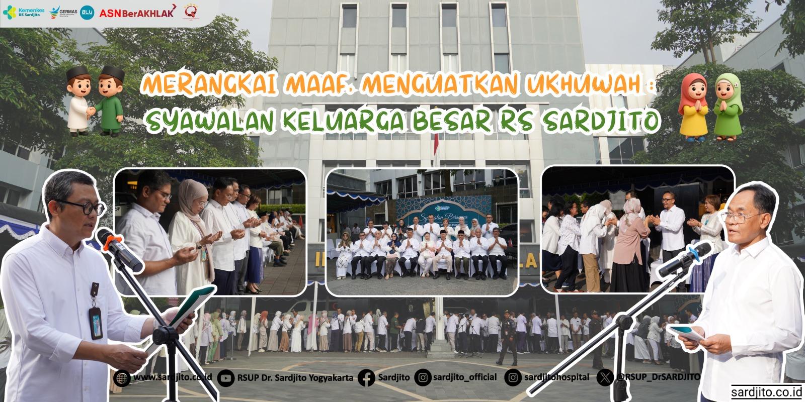 MERANGKAI MAAF, MENGUATKAN UKHUWAH : SYAWALAN KELUARGA BESAR RS SARDJITO